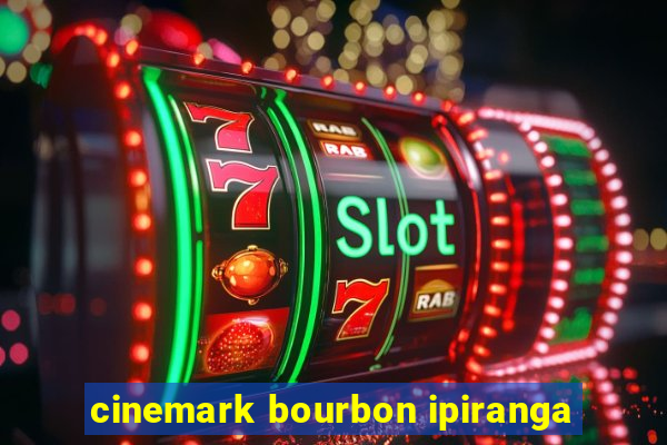 cinemark bourbon ipiranga